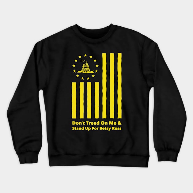 stand up for betsy ross t shirt & Dont Tread On Me Crewneck Sweatshirt by WildZeal